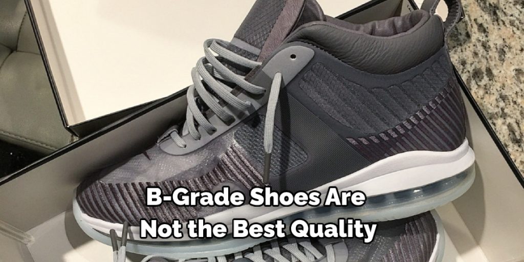 B-Grade Shoes Are Not the Best Quality