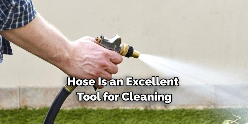 Hose Is an Excellent Tool for Cleaning
