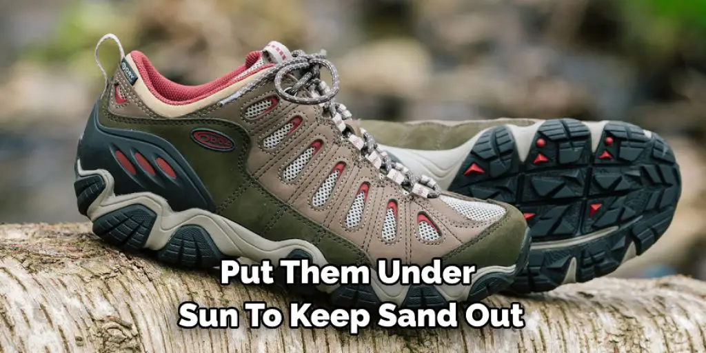 Put Them Under Sun To Keep Sand Out