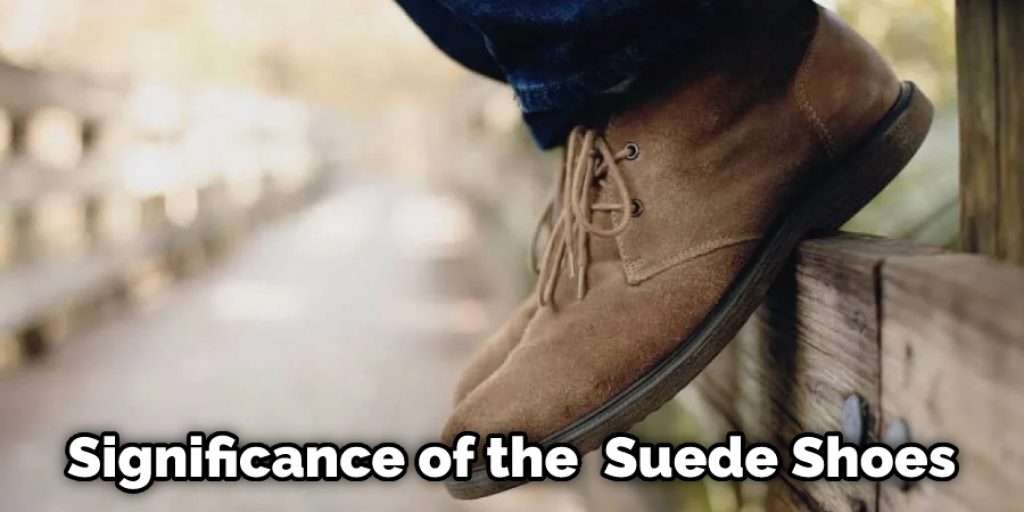 Significance of the  Suede Shoes