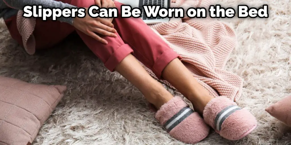 Slippers Can Be Worn on the Bed