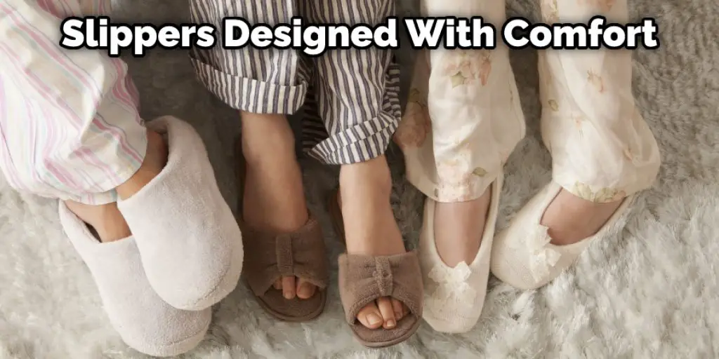 Slippers Designed With Comfort