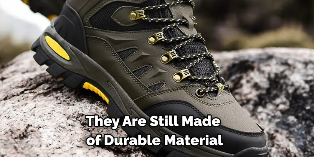They Are Still Made of Durable Material