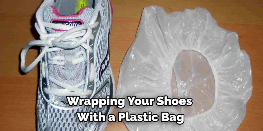 Wrapping Your Shoes With a Plastic Bag