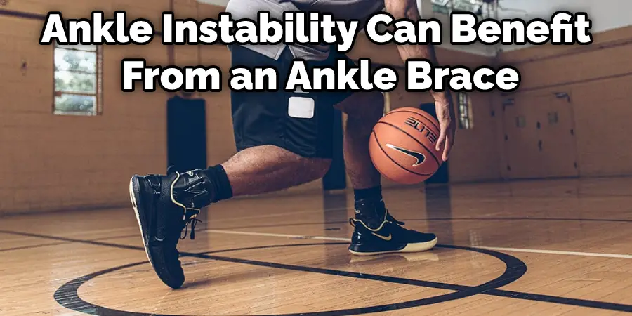 Ankle Instability Can Benefit From an Ankle Brace