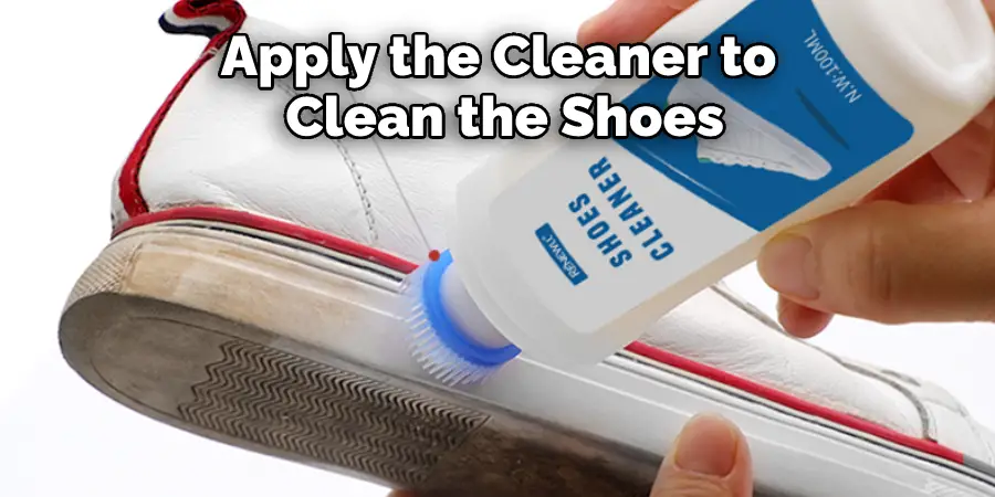 Apply the Cleaner to  Clean the Shoes