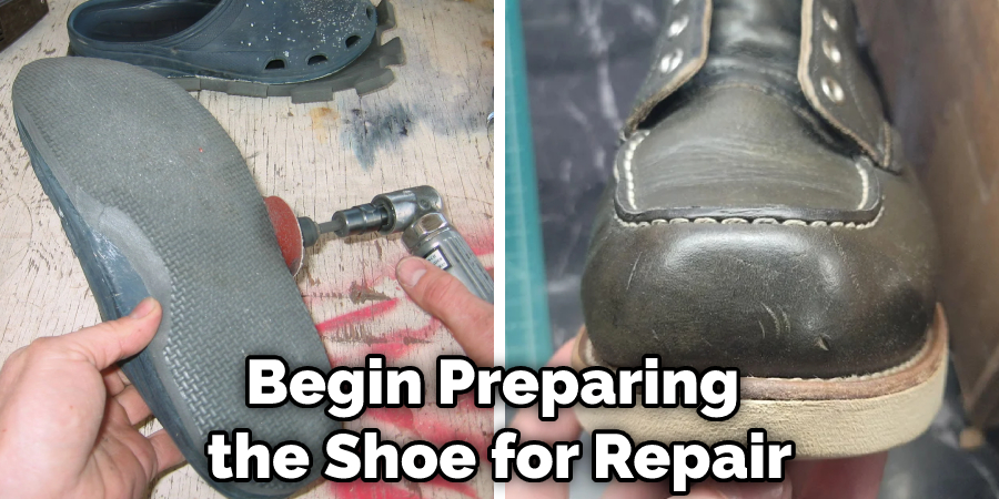 Begin Preparing the Shoe for Repair