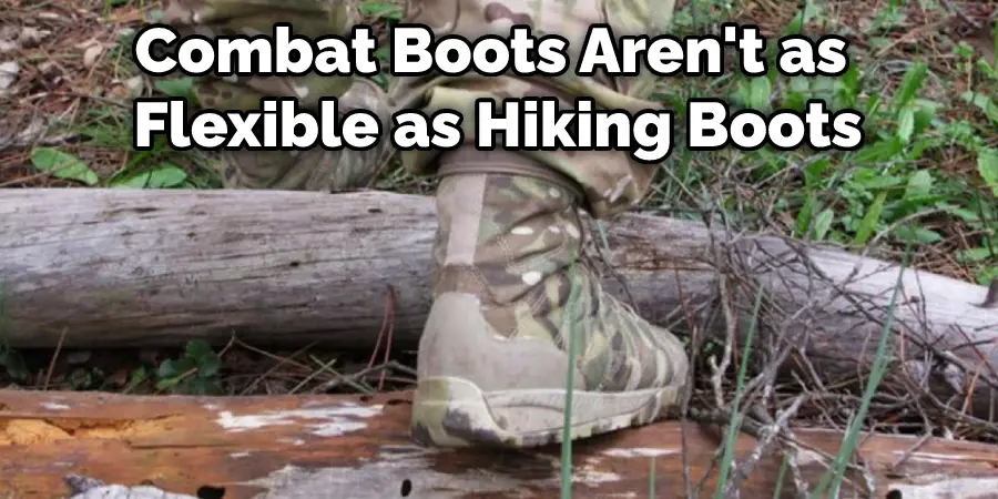 Combat Boots Aren't as Flexible as Hiking Boots