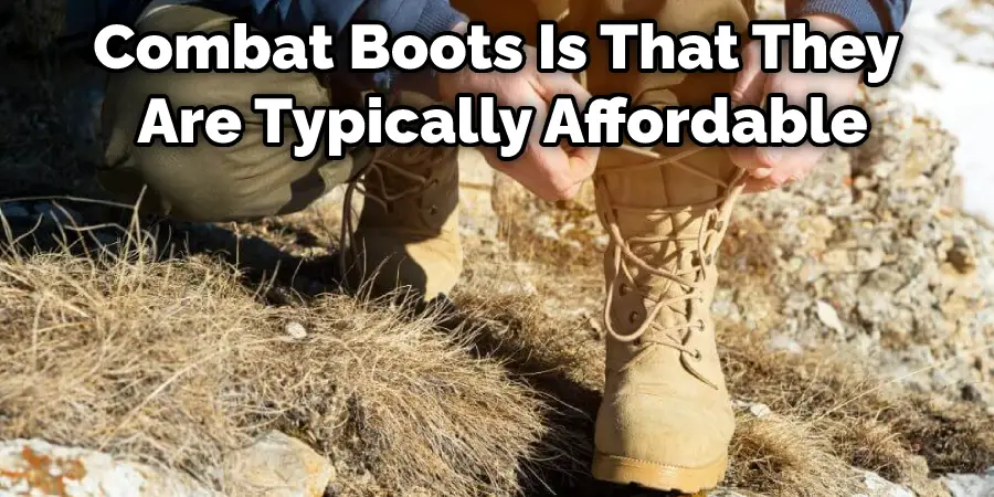 Combat Boots Is That They Are Typically Affordable