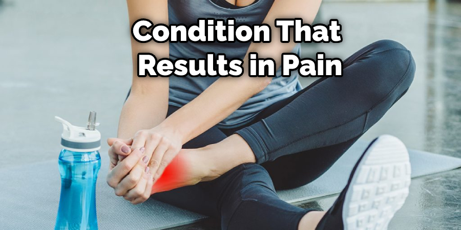 Condition That Results in Pain