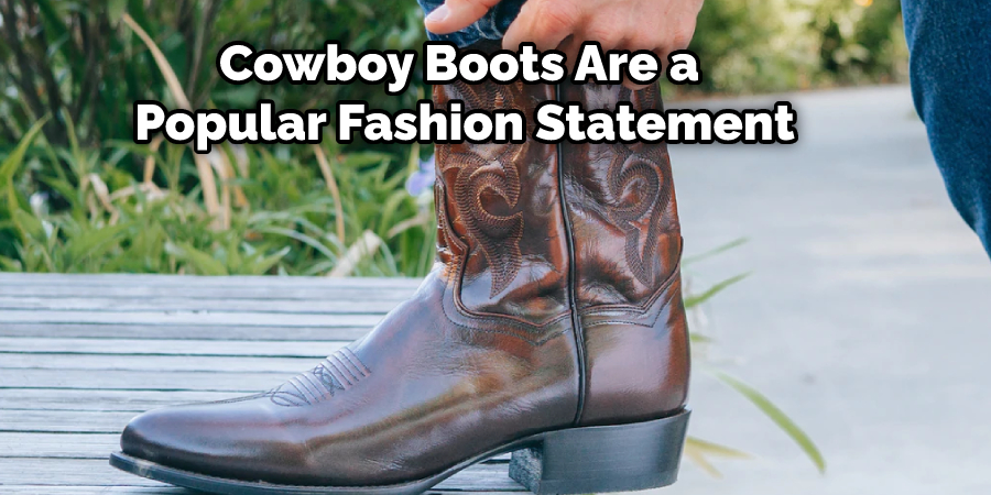 Cowboy Boots Are a  Popular Fashion Statement