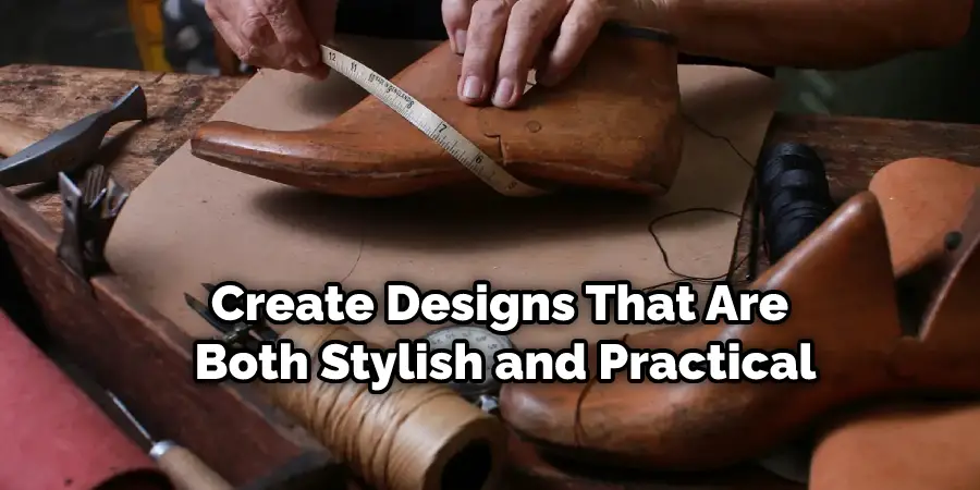Create Designs That Are  Both Stylish and Practical