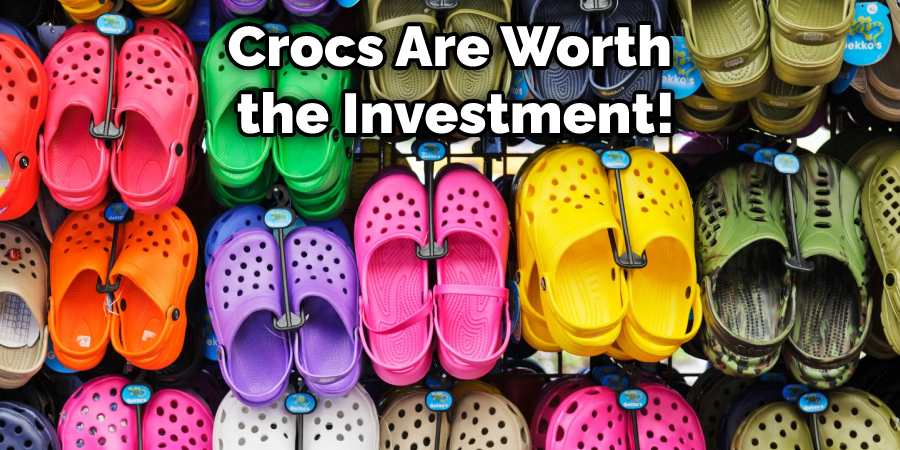 Crocs Are Worth the Investment!