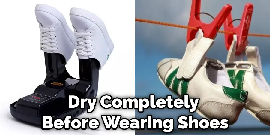 Dry Completely Before Wearing Them