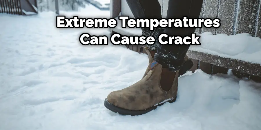 Extreme Temperatures  Can Cause Crack