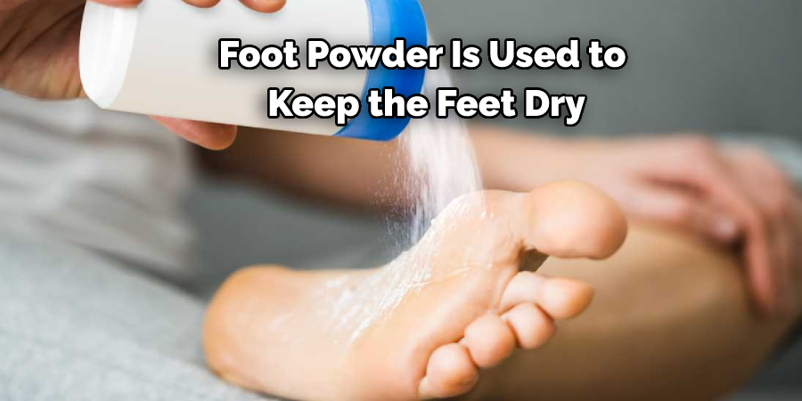 Foot Powder Is Used to Keep the Feet Dry