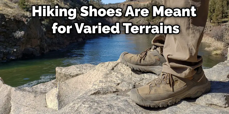 Hiking Shoes Are Meant for Varied Terrains