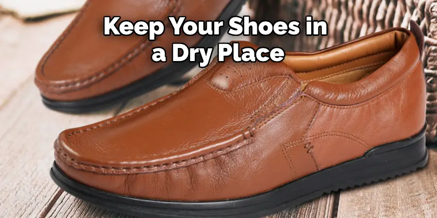 Keep Your Shoes in a Dry Place