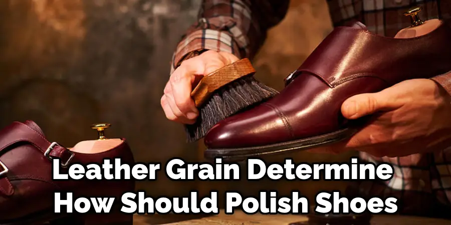 Leather Grain Determine How Should Polish Shoes