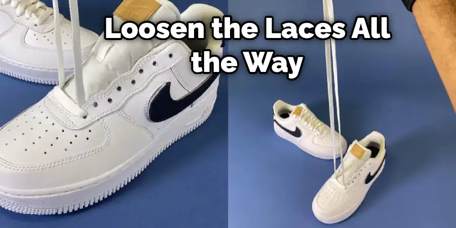  Loosen the Laces All the Way