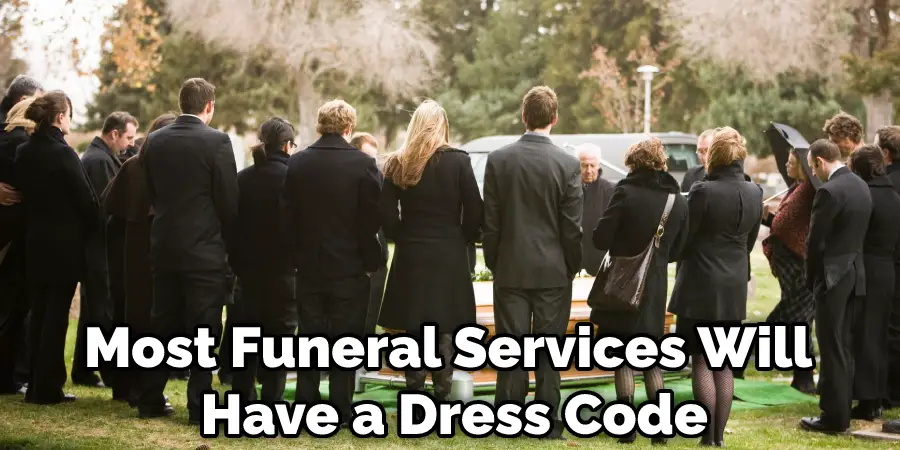 Most Funeral Services Will Have a Dress Code