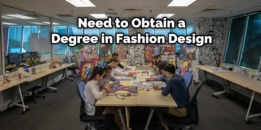 Need to Obtain a Degree in Fashion Design