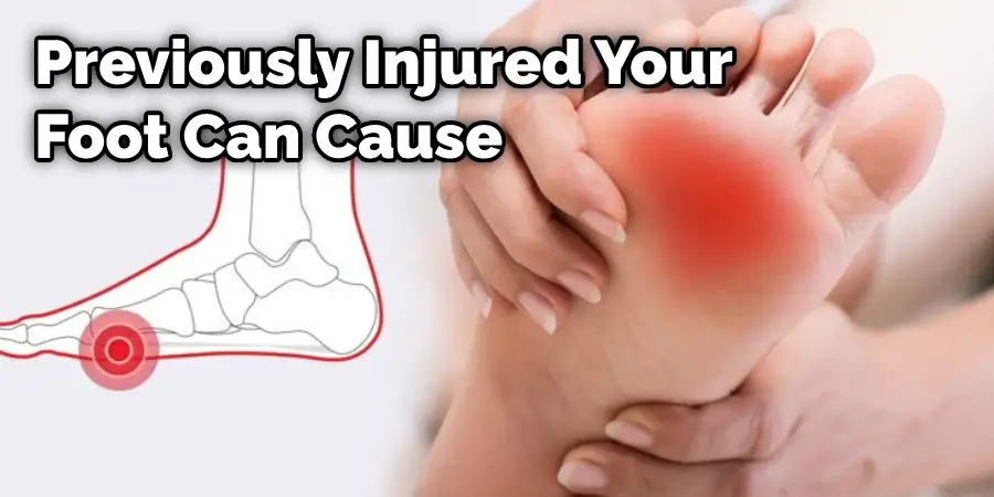 Previously Injured Your Foot Can Cause
