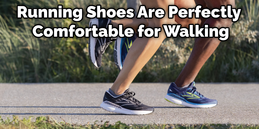 Running Shoes Are Perfectly Comfortable for Walking