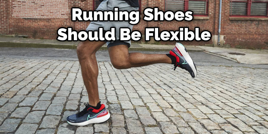 Running Shoes Should Be Flexible