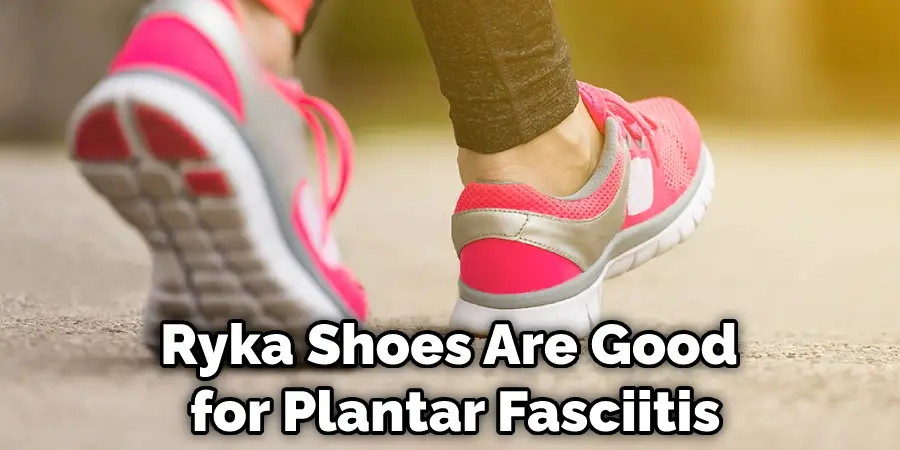 Ryka Shoes Are Good for Plantar Fasciitis