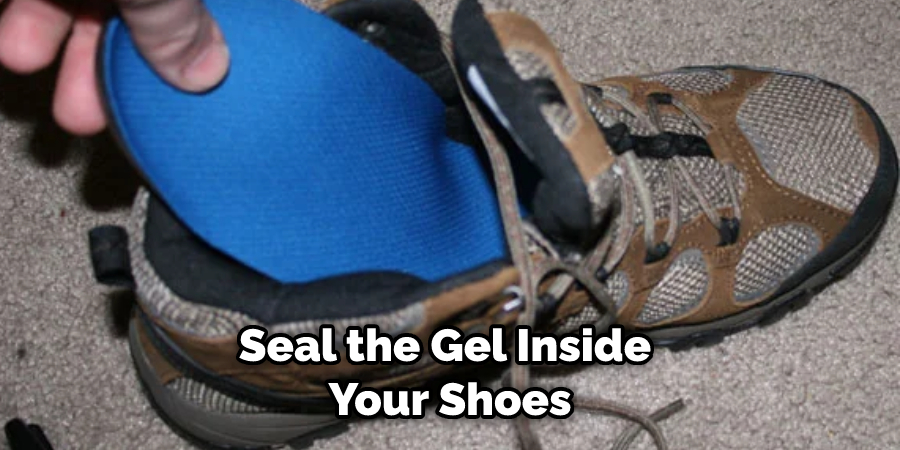 Seal the Gel Inside Your Shoes