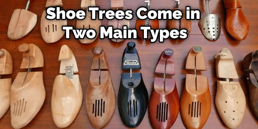 Shoe Trees Come in Two Main Types