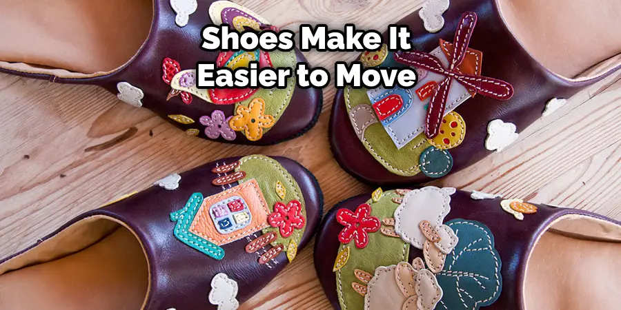 Shoes Make It Easier to Move 