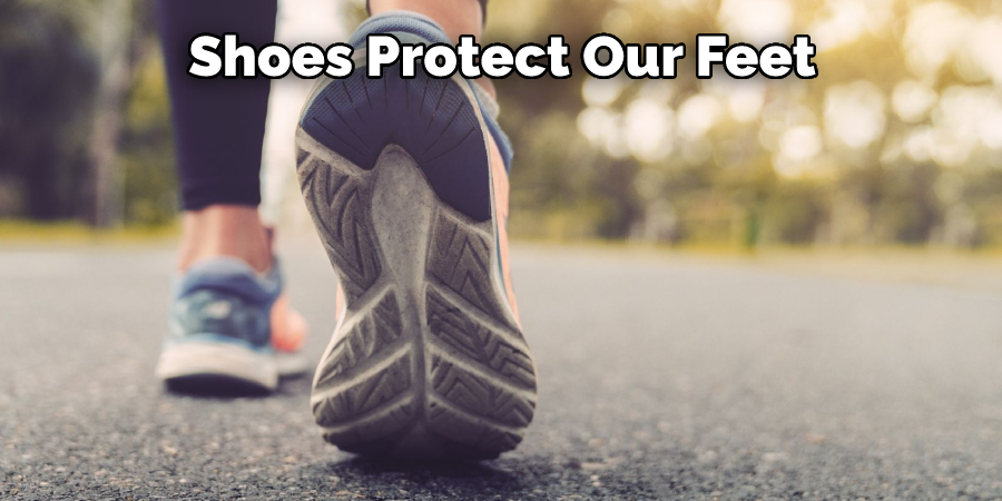 Shoes Protect Our Feet
