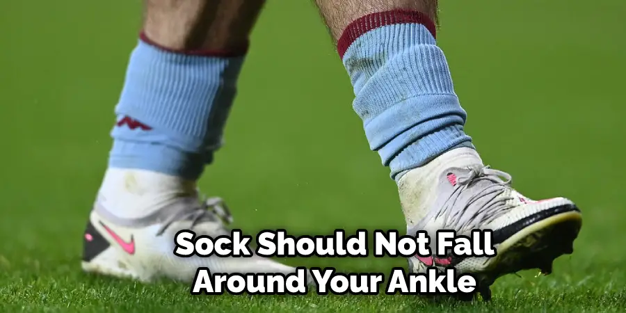 Sock Should Not Fall  Around Your Ankle 