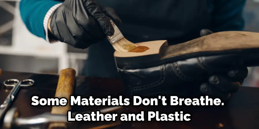 Some Materials Don't Breathe. Leather and Plastic