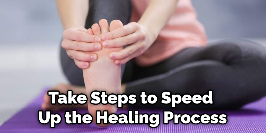 Take Steps to Speed  Up the Healing Process