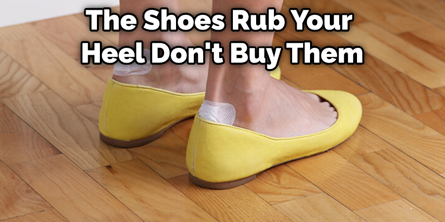 The Shoes Rub Your Heel Don't Buy Them