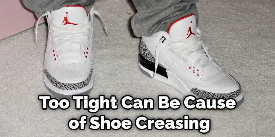 Too Tight Can Be Cause of Shoe Creasing