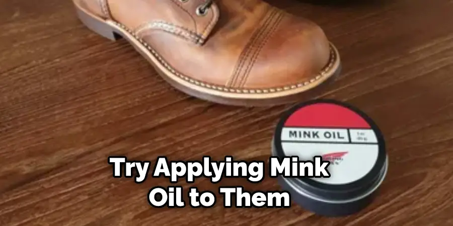  Try Applying Mink Oil to Them