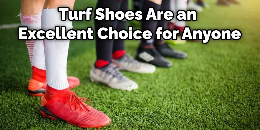 Turf Shoes Are an Excellent Choice for Anyone