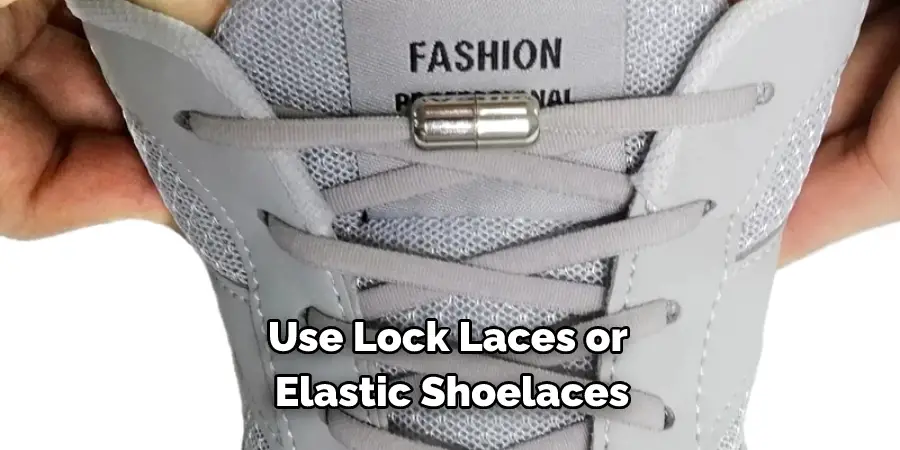 Use Lock Laces or Elastic Shoelaces