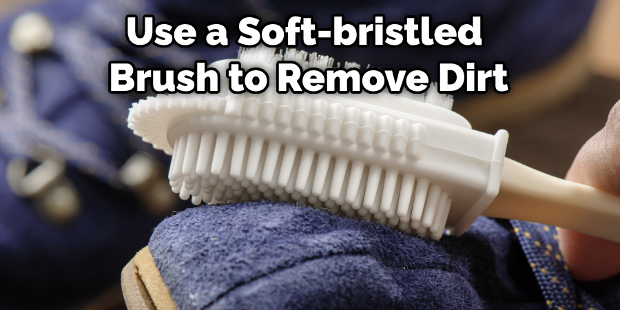 Use a Soft-bristled Brush to Remove Dirt