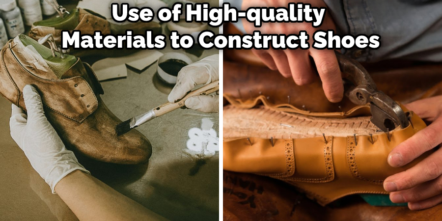 Use of High-quality Materials to Construct Shoes