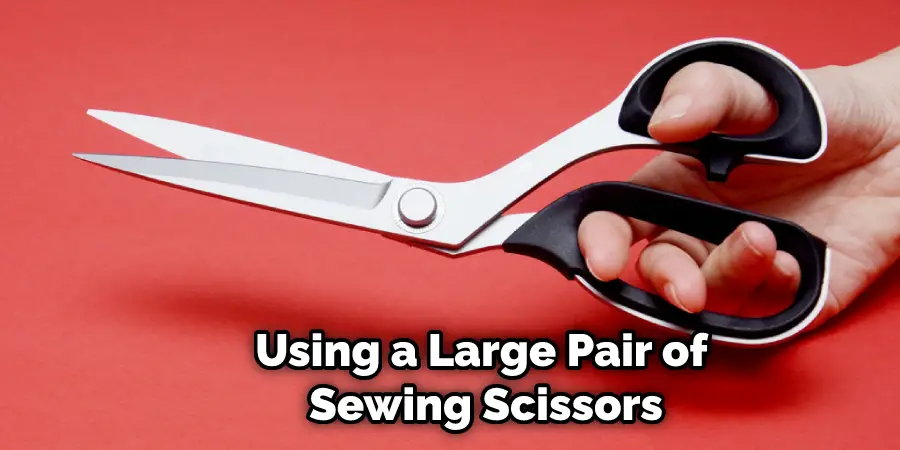 Using a Large Pair of Sewing Scissors