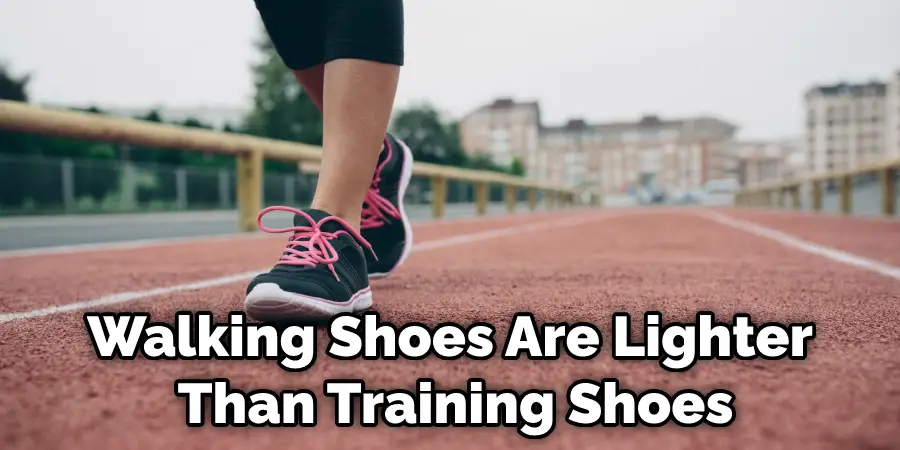 Walking Shoes Are Lighter Than Training Shoes