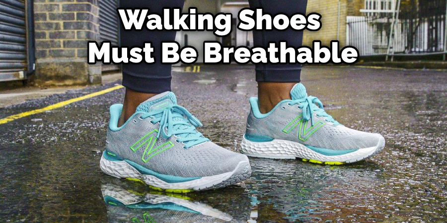 Walking Shoes Must Be Breathable