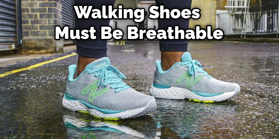 Walking Shoes Must Be Breathable