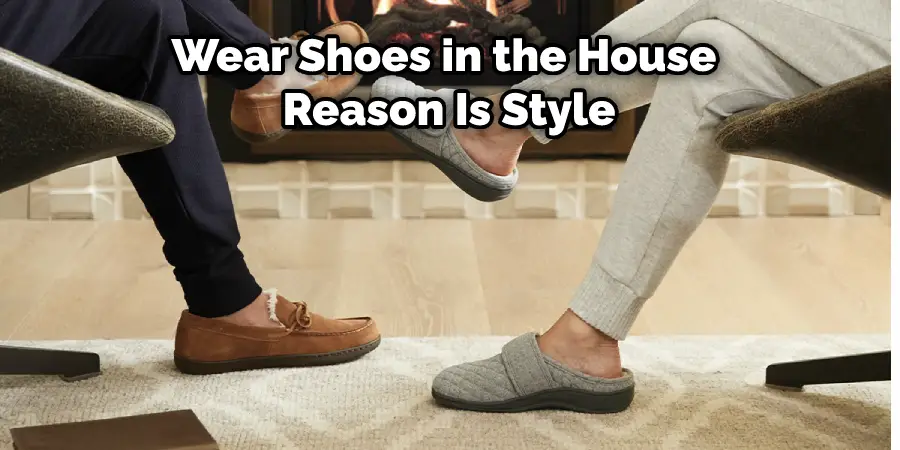 Wear Shoes in the House  Reason Is Style