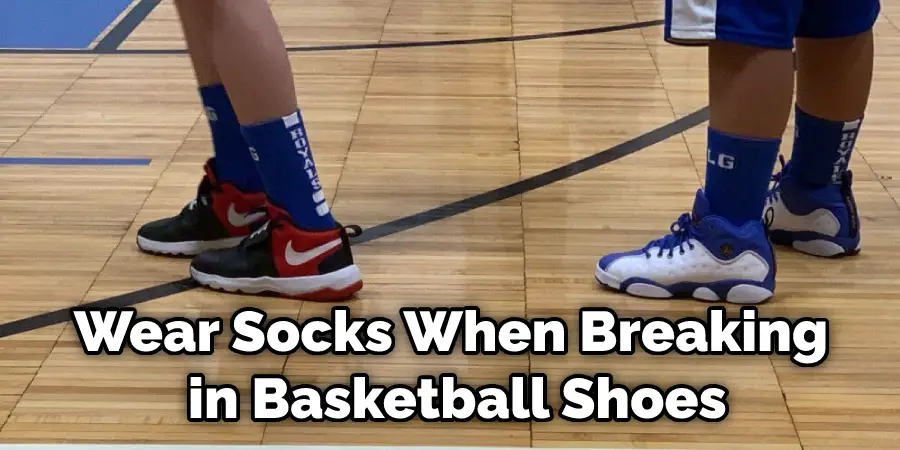 Wear Socks When Breaking in Basketball Shoes